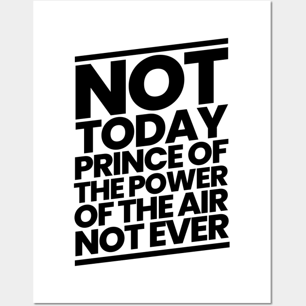 Not Today Prince of the Power of the Air Wall Art by CalledandChosenApparel